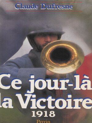 cover image of Ce jour-là, la Victoire (1918)